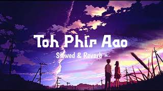 Imran Hashmi Stars In Slowed Reverb Version Of Mustafa Zahids Toh Phir Aao lofi banglasong tulsi [upl. by Reamonn]