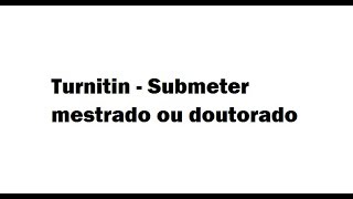 Turnitin Como submeter arquivo e gerar relatório [upl. by Ardiedal]