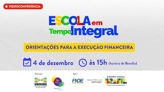 Programa Escola em Tempo Integral orientações para a execução financeira [upl. by Parry]