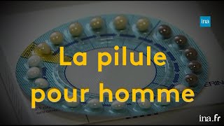 Pilule pour homme 50 ans qu’elle passe mal  Franceinfo INA [upl. by Key]