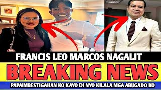 FRANCIS LEO MARCOS Matagal Na Dapat Ng Kinasuhan Ang Mga Yan Ni Atty Jonie Vestido Galit Na Si Idol [upl. by Lhadnek]