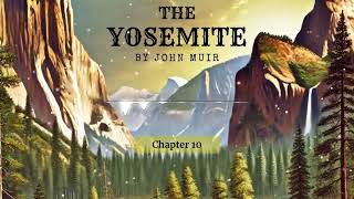 The Yosemite Chapter 10 by John Muir  Free Audiobook [upl. by Marigold912]