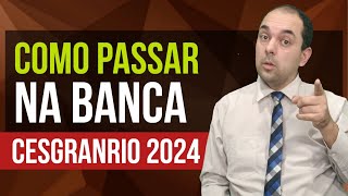 Como Passar Nas Provas Da Banca CESGRANRIO 2024 [upl. by Kilgore]