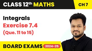 Integrals  Exercise 74 Que 11 to 15  Class 12 Maths Chapter 7  CBSE 202425 [upl. by Haseefan]