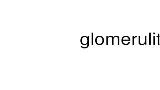 How to pronounce glomerulitis [upl. by Anerehs]