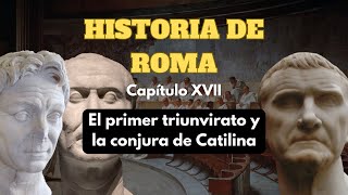 EL PRIMER TRIUNVIRATO Y LA CONJURA DE CATILINA  HISTORIA DE ROMA Cap XVII  PODCAST DOCUMENTAL [upl. by Thedric]