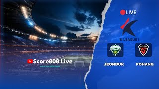 🔴LIVE SOUTH KOREA K LEAGUE 1 Jeonbuk vs Pohang  Score808 Live Streaming Football [upl. by Corri]