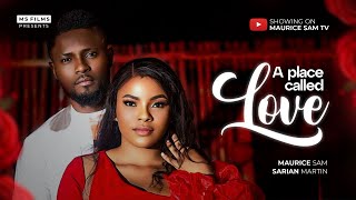 A PLACE CALLED LOVE  MAURICE SAM SARIAN MARTIN 2024 FULL NIGERIAN MOVIE [upl. by Krystal]