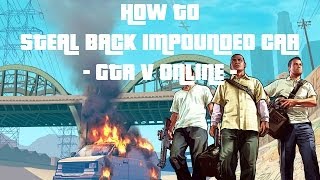 GTA V  How To Get Back Impounded Car Online [upl. by Notnad761]