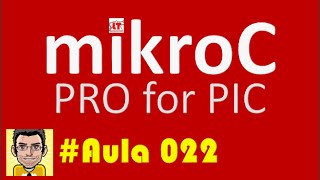 Tutorial de programação em Microcontroladores Pic MikroC PRO CAP022 COMANDO IF [upl. by Colline925]