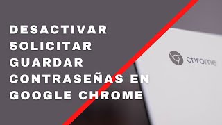 Desactivar Solicitar Guardar contraseñas en Google Chrome deshabilitar preguntar guardar contraseña [upl. by Ikir]