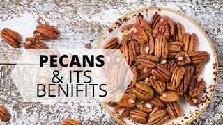 Pecans And Its Benefits [upl. by Eidnarb]