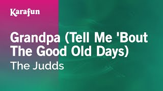 Grandpa Tell Me Bout The Good Old Days  The Judds  Karaoke Version  KaraFun [upl. by Llenil]