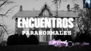 Encuentros Paranormales Último Episodio [upl. by Ianahs]