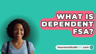 What Is Dependent FSA  InsuranceGuide360com [upl. by Lemor311]