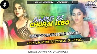 🥰 Chand SE Churai Lebo 🔹 Chhow Nach Style Remix 🔹 Old Nagpuri Trending Dj Song 🔹 DJ JS Jitendra [upl. by Zannini]