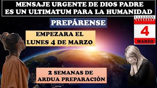 ¡Prepárense Empezara el LUNES 4 DE MARZO Urgente mensaje de Dios Padre [upl. by Fenella875]