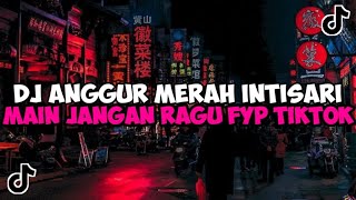 DJ ANGGUR MERAH INTISARI  MAIN JANGAN RAGU JANGAN BIKIN MALU JEDAG JEDUG MENGKANE VIRAL TIKTOK [upl. by Drais22]