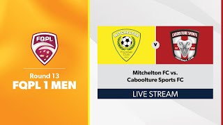 FQPL 1 Men Round 13  Mitchelton FC vs Caboolture Sports FC [upl. by Notnel]