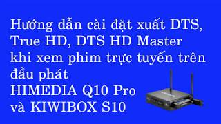 Hướng dẫn thiết lập cài đặt để Himedia Q10 Pro xuất âm thanh 51 khi xem phim trực tuyến có DTS [upl. by Wun]