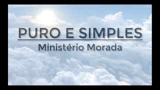 Puro e Simples  Ministério Morada Letra [upl. by Yroj]