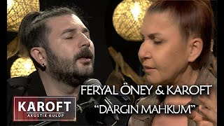 Feryal Öney amp Karoft  Dargın Mahkum  Karoft Akustik Kulüp [upl. by Etteniuqna]