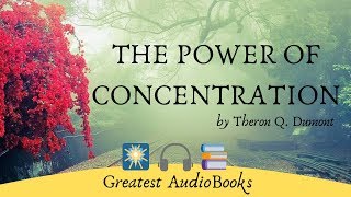 The Power of Concentration  FULL audiobook 🎧📖  by Theron Q Dumont  selfimprovement [upl. by Kassity159]