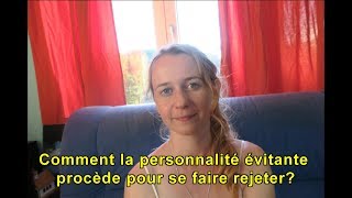 Comment la personnalité évitante procède pour se faire rejeter [upl. by Nyliak99]