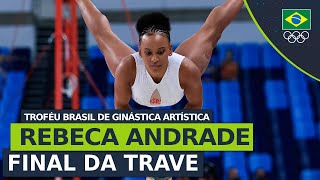 TROFÉU BRASIL DE GINÁSTICA ARTÍSTICA 2024  Rebeca Andrade se apresenta na final da trave [upl. by Nodnal]