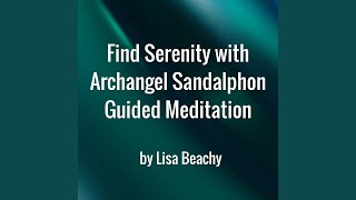 Find Serenity With Archangel Sandalphon  Guided Meditation [upl. by Huberty]