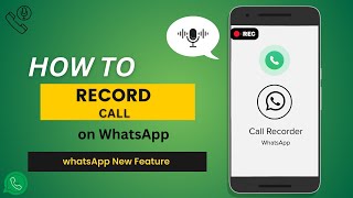 How to record Whatsapp Calls  Whatsapp Call Recording [upl. by Eentihw983]