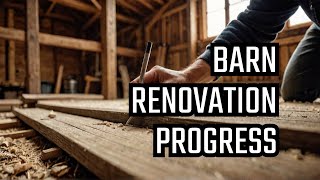 Mastering Barn Renovation Progress Update [upl. by Nove]