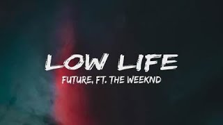 Future  Low Life Lyrics ft The Weeknd theweeknd lowlife future [upl. by Meneau]