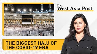 The West Asia Post  Biggest Hajj of the Covid19 era  Does the Arab world want a democracy [upl. by Landa]