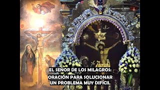 EL SEÑOR DE LOS MILAGROS ORACIÓN PARA SOLUCIONAR UN PROBLEMA MUY GRAVE [upl. by Malina84]