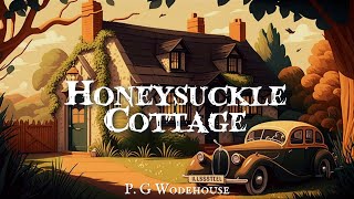 Honeysuckle Cottage by P G Wodehouse audiobook [upl. by Kecaj199]