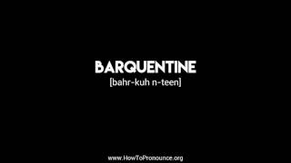 How to Pronounce quotbarquentinequot [upl. by Meares248]