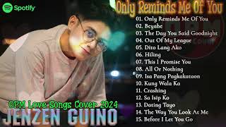 ONLY REMINDS ME OF YOU  JENZEN GUINO  TOP TRENDING OPM LOVE SONGS  Best Songs Cover 2024 [upl. by Anelec]