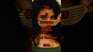 Top 10 Countries with the Most Beautiful Girls  2024 Edition top10 beautiful girls [upl. by Asin]