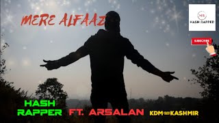 Hash RappeR ft Arsalan  MERE ALFAAZ  KDMKash Since2010  NOTEHaters this is the Beginning [upl. by Grieve]