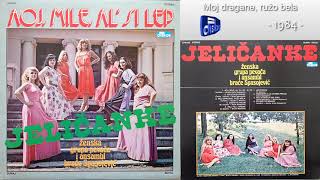 Jelicanke  Moj dragane ruzo bela  Audio 1981 [upl. by Pardoes]