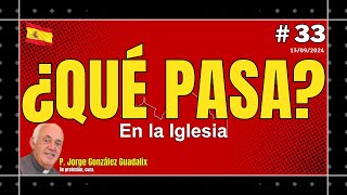 ¿QUÉ PASA EN LA IGLESIA 33 PADRE JORGE GONZÁLEZ GUADALIX [upl. by Imij686]