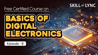 Basics of Digital Electronics Tutorial from Beginner to Advanced  Episode 8  SkillLync [upl. by Deutsch]