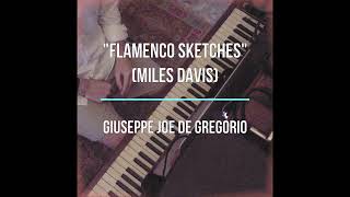 Miles Davis quotFLAMENCO SKETCHESquot for piano solo by Joe G De Gregorio [upl. by Ainigriv]