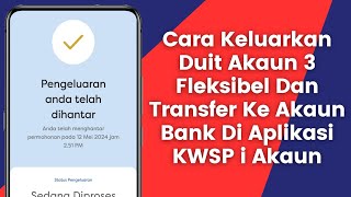 Cara Keluarkan Duit Dari Akaun 3 Fleksibel Dan Transfer Ke Akaun Bank Melalui Aplikasi KWSP iAkaun [upl. by Jenn180]