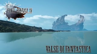 FINAL FANTASY XV OST Valse Di Fantastica [upl. by Zahavi]