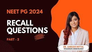 NEET PG 2024 Recall Questions  Part  2  Dr Aarushi Mittal [upl. by Danelle975]