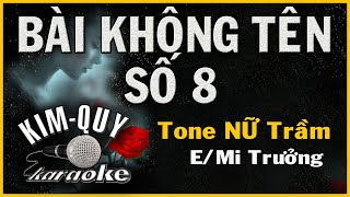 BÀI KHÔNG TÊN SỐ 8  KARAOKE  Tone NỮ Trầm  EMi trưởng [upl. by Orson149]