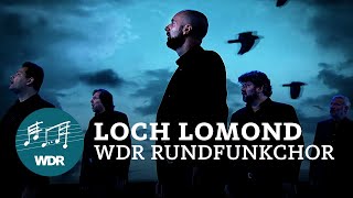 Loch Lomond  WDR Rundfunkchor [upl. by Sherr]