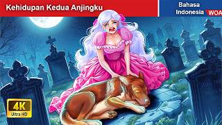 Kehidupan Kedua Anjingku 👸 Dongeng Bahasa Indonesia ✨ WOA Indonesian Fairy Tales [upl. by Libnah]